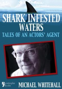 Shark Infested Waters : Tales Of An Actors' Agent