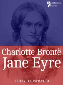 Jane Eyre : The Beautifully Reproduced Third Illustrated Edition, With Note by Currer Bell and Illustrations by FH Townsend