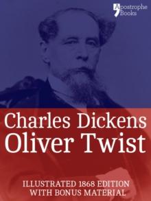 Oliver Twist (Fully Illustrated) : The beautifully reproduced early edition corrected by Charles Dickens in 1867-68, illustrated by George Cruikshank with bonus photographs