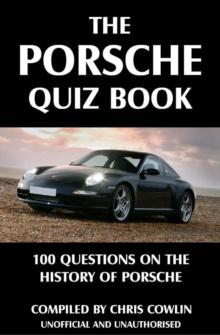 The Porsche Quiz Book : 100 Questions on the History of Porsche