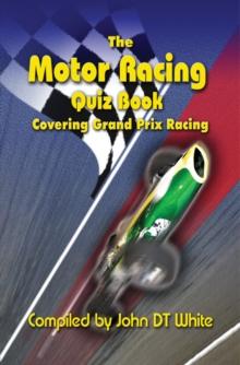 The Motor Racing Quiz Book : Covering Grand Prix Racing