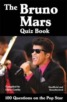 The Bruno Mars Quiz Book : 100 Questions on the Pop Star