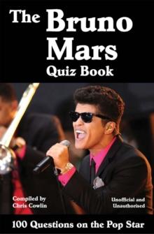 The Bruno Mars Quiz Book : 100 Questions on the Pop Star