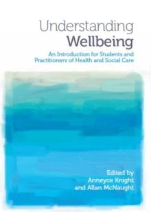 Understanding Wellbeing : An Introduction for Students and Practitioners of Health and Social Care