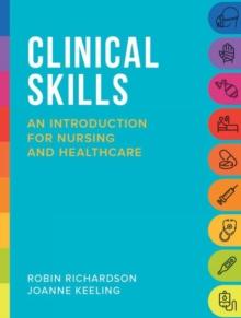 Clinical Skills : An introduction for nursing and healthcare