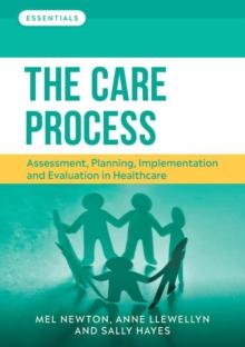 The Care Process : Assessment, planning, implementation and evaluation in healthcare