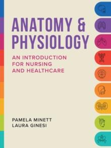 Anatomy & Physiology : An introduction for nursing and healthcare