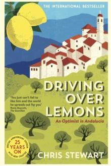 Driving Over Lemons : An Optimist in Andalucia  Special Anniversary Edition (with new chapter 25 years on)