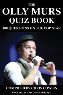 The Olly Murs Quiz Book : 100 Questions on the Pop Star