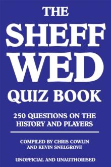 The Sheff Wed Quiz Book : 250 Questions on the History and Players