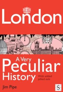 London, A Very Peculiar History