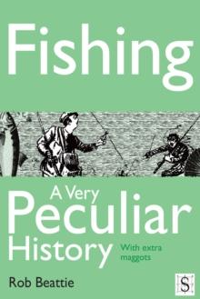 Fishing, A Very Peculiar History