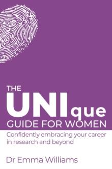 The UNIque Guide for Women : Confidently embracing your career in research and beyond