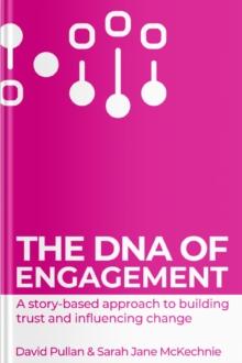 DNA of Engagement - a story based approach to building trust and influencing change