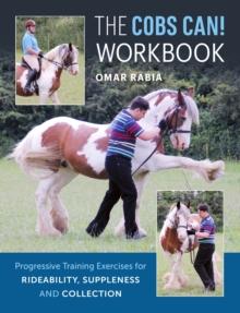 The Cobs Can! Workbook : Progressive Training Exercises for Rideability, Suppleness and Collection