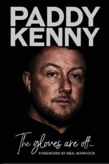 The Gloves Are Off : My story, by Paddy Kenny