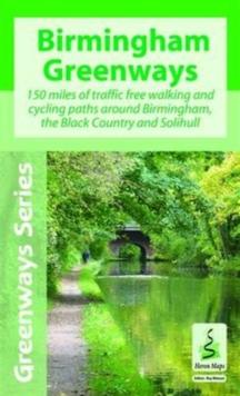 Birmingham Greenways Cycle Map : 150 Miles of Traffic Free Walking and Cycling Paths Around Birmingham, the Black Country and Solihull