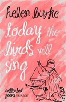 Today the Birds Will Sing : Collected Poems