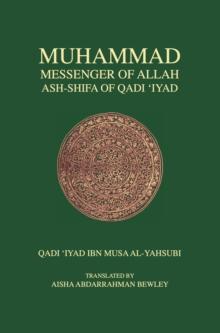 Muhammad, Messenger of Allah : Ash-Shifa of Qadi 'Iyad