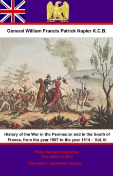 History Of The War In The Peninsular And In The South Of France, From The Year 1807 To The Year 1814 - Vol. III