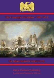 The Campaign of Trafalgar - 1805. Vol. I.