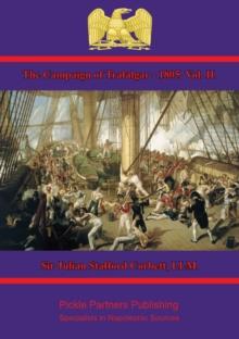 The Campaign of Trafalgar - 1805. Vol. II.