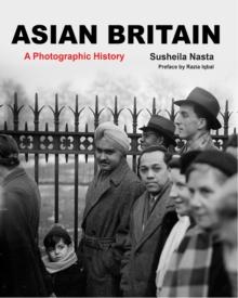 Asian Britain : A Photographic History