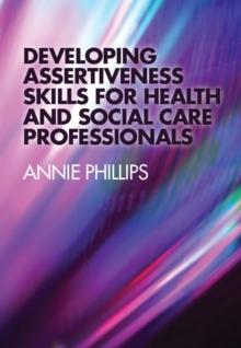 Developing Assertiveness Skills for Health and Social Care Professionals Ebook