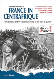 France in Centrafrique : From Bokassa and Operation Barracude to the Days of EUFOR