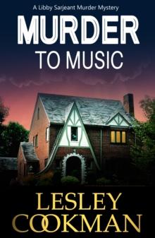 Murder to Music : A Libby Sarjeant Murder Mystery