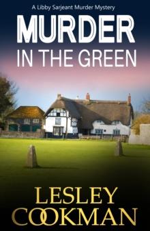 Murder in the Green : A Libby Sarjeant Murder Mystery