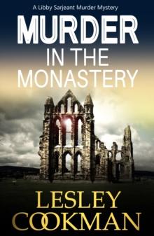 Murder in the Monastery : A Libby Sarjeant Murder Mystery