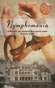 Nymphomania : Book One in the Draper Estates Trilogy