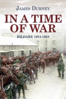 In a Time of War Kildare : 1914-1918