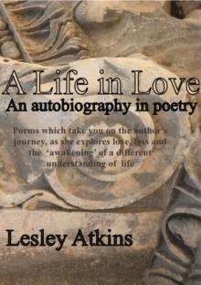 A Life in Love - An Autobiography in Poetry