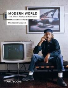 Modern World : The Art of Richard Hamilton