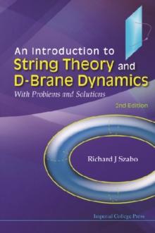 Introduction To String Theory And D-brane Dynamics, An: With Problems And Solutions (2nd Edition)