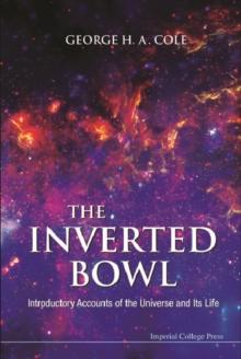 Inverted Bowl, The: Introductory Accounts Of The Universe And Its Life