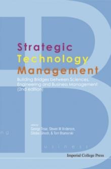 Strategic Technology Management: Building Bridges Between Sciences, Engineering And Business Management (2nd Edition)