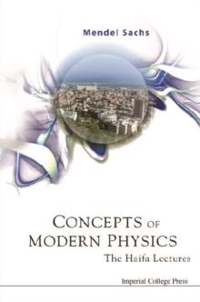 Concepts Of Modern Physics: The Haifa Lectures