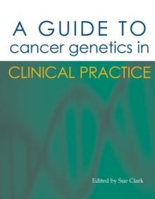 A Guide to Cancer Genetics in Clinical Practice