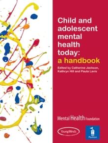 Child and Adolescent Mental Health Today : A handbook