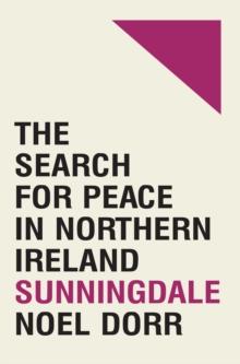 Sunningdale : the search for peace in Northern Ireland