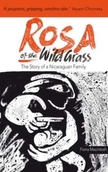 Rosa of the Wild Grass : The story of a Nicaraguan family