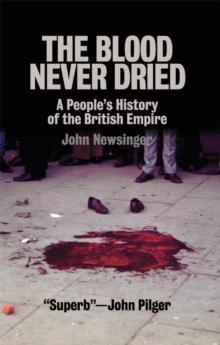 The Blood Never Dried : A People's History of the British Empire