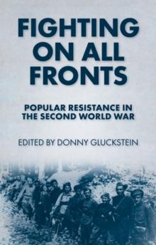 Fighting On All Fronts : Popular Resistance in the Second World War