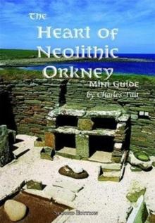 The Heart of Neolithic Orkney Miniguide : Second Edition