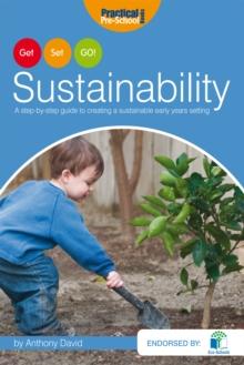 Get, Set, GO! Sustainability : A step-by-step guide to creating a sustainable early years setting