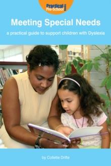 Meeting Special Needs : A practical guide to support children with Dyslexia