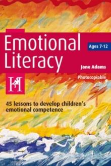 Emotional Literacy : 45 lessons to develop children's emotional competence